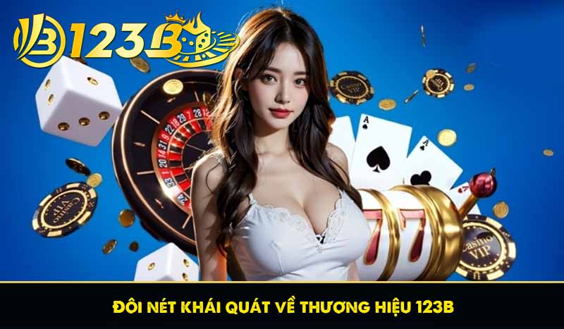 Đôi nét khái quát về thương hiệu 123B
