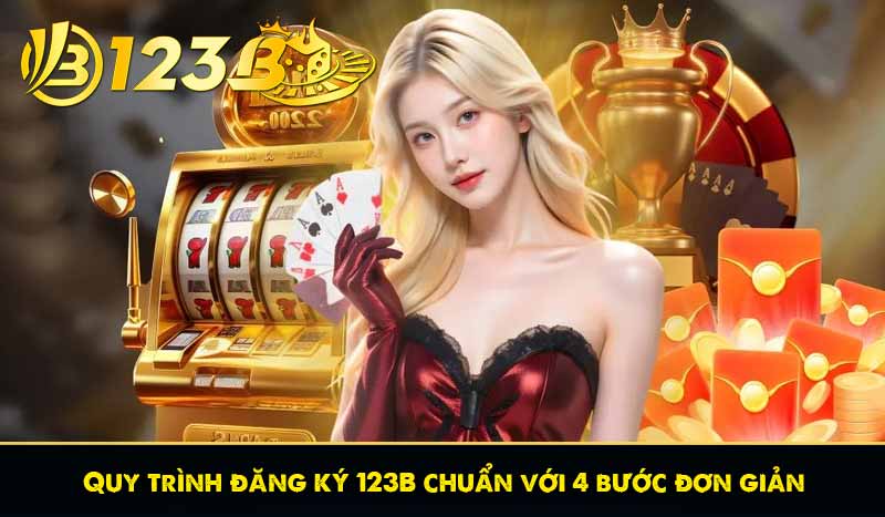Quy trình đăng ký 123B chuẩn với 4 bước đơn giản